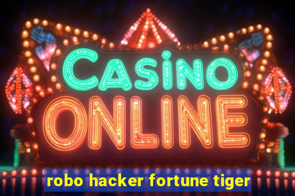 robo hacker fortune tiger